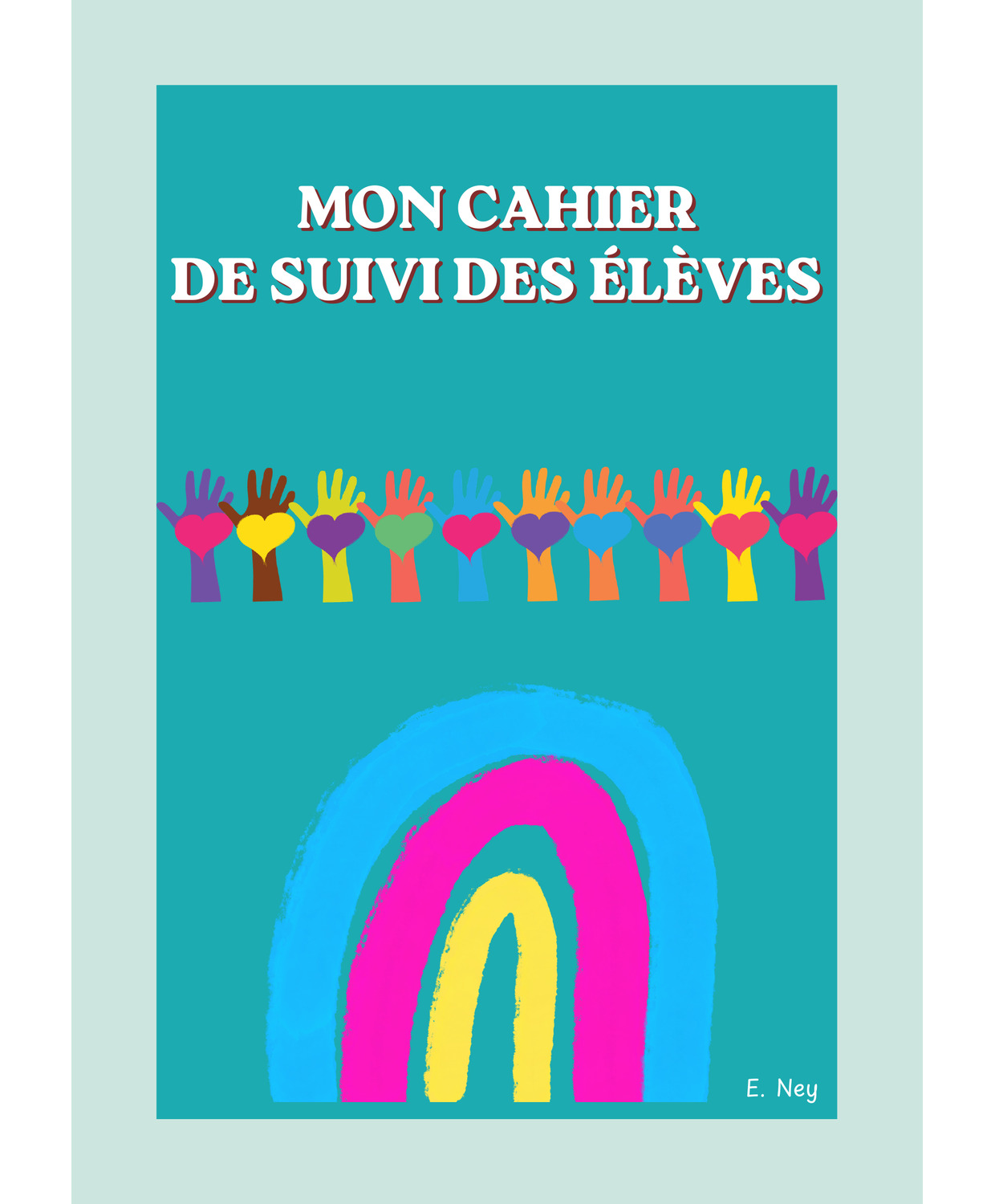 Mon cahier de suivi des élèves – Elisabeth Ney Couverture du cahier de suivi des élèves d'Elisabeth Ney